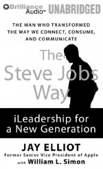 The Steve Jobs Way: iLeadership for a New Generation - Jay Elliot, William L. Simon
