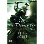 A Lança do Deserto (Ciclo A Noite dos Demónios, #2) - Peter V. Brett, Renato Carreira