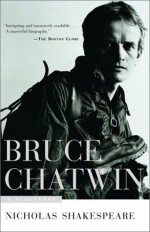 Bruce Chatwin - Alice van Straalen, Nicholas Shakespeare