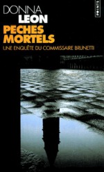 Péchés mortels (Commissario Brunetti #6) - Donna Leon, William Olivier Desmond