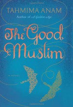 The Good Muslim - Tahmima Anam