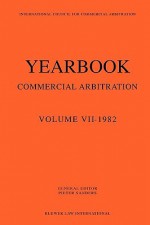 Yearbook of Commercial Arbitration Volume VII- 1982 - Pieter Sanders