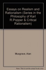 Essays On Realism And Rationalism.(Schriftenreihe zur Philosophie Karl R. Poppers und des Kritischen Rationalismus/Series in the Philosophy of Karl R.Popper & Critical Rationalism) - Alan Musgrave, Kurt Salamun