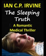 The Sleeping Truth : A Romantic Thriller - Ian C.P. Irvine