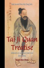 Tai Ji Quan Treatise: Attributed to the Song Dynasty Daoist Priest Zhang Sanfeng - Stuart Alve Olson, Patrick Gross