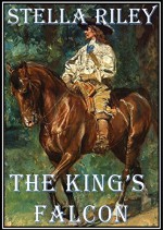 The King's Falcon (Roundheads & Cavaliers Book 3) - Stella Riley