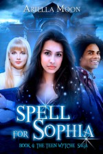 Spell for Sophia - Ariella Moon