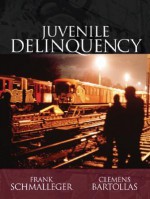 Juvenile Delinquency - Frank M. Schmalleger, Clemens Bartollas