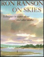 Ron Ranson On Skies: Techniques In Watercolor And Other Media - Ron Ranson