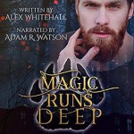 Magic Runs Deep - Adam Watson, Alex Whitehall