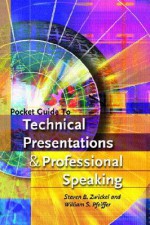 Pocket Guide to Technical Presentations and Professional Speaking - Steven B. Zwickel, William S. Pfeiffer