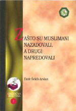 Zašto su muslimani nazadovali, a drugi napredovali - شكيب أرسلان, Emir Šekib Arslan