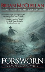 Forsworn: A Powder Mage Novella - Brian McClellan