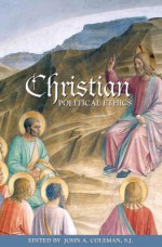 Christian Political Ethics - John A S J Coleman