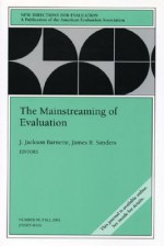 The Mainstreaming of Evaluation: New Directions for Evaluation, Number 99 - Ev