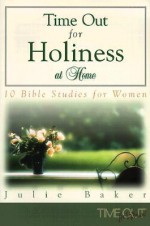 Time Out for Holiness at Home - Julie Baker