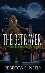 The Betrayer (Crossing Realms Series #3) - Rebecca E. Neely