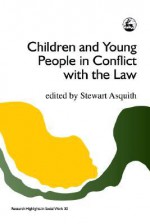 Children and Young People in Conflict with the Law - Stewart Asquith