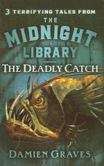 The Deadly Catch - Damien Graves