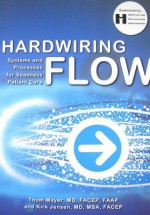 Hardwiring Flow: Systems and Processes for Seamless Patient Care - Thom A. Mayer, Kirk Jensen