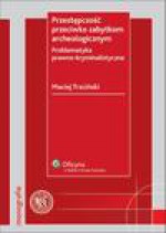 Przestępczość przeciwko zabytkom archeologicznym. Problematyka prawno-kryminalistyczna - ebook - Maciej Trzciński