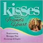 Kisses from a Friend's Heart - Howard Books Staff