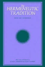 The Hermeneutic Tradition - Gayle L. Ormiston, Alan D. Schrift