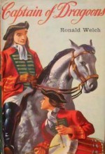 Captain Of Dragoons - Ronald Welch