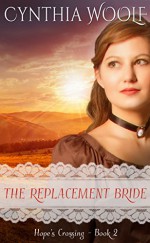 The Replacement Bride (Hope's Crossing Book 2) - Cynthia Woolf