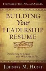 Building Your Leadership Resume - Johnny M. Hunt