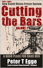 Cutting The Bars - Volume Two: A hard place for hard men - Peter Egge