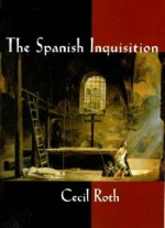 The Spanish Inquisition - Cecil Roth