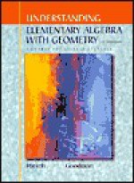 Understanding Elementary Algebra with Geometry: A Course for College Students - Lewis Hirsch, Arthur Goodman