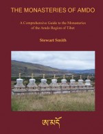 The Monasteries of Amdo: A Comprehensive Guide to the Monasteries of the Amdo Region of Tibet - Stewart Smith