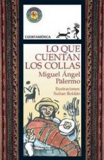 Lo que cuentan los collas - Miguel Ángel Palermo