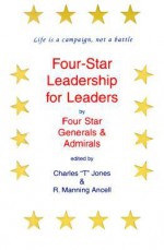 Four-Star Leadership for Leaders - Charles "T" Jones, R. Manning Ancell