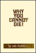 Why You Cannot Die: The Continuity Of Life - Lao Russell