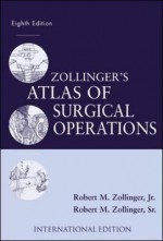 Zollinger's Atlas of Surgical Operations - Robert M. Zollinger