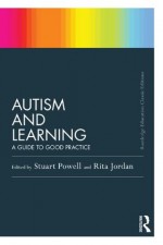 Autism and Learning (Classic Edition): A guide to good practice (Routledge Education Classic Edition Series) - Stuart Powell, Rita Jordan