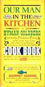 Our Man In the Kitchen is Hyman Goldberg: A Superb New Cook Book - Hyman Goldberg, William Hogarth