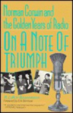 On A Note Of Triumph: Norman Corwin And The Golden Years Of Radio - Erik Barnouw