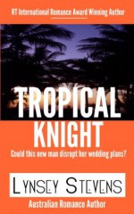 Tropical Knight (Lynsey Stevens Romance) - Lynsey Stevens, Author Manage Romance, Lynsey Stevens Romance