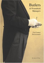 Butlers & Household Managers: 21st Century Professionals - Steven Ferry