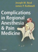 Complications in Regional Anesthesia and Pain Medicine - Joseph M. Neal, James P. Rathmell