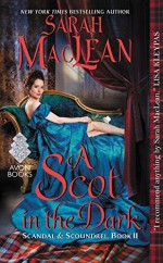 A Scot in the Dark: Scandal & Scoundrel, Book II - Sarah MacLean