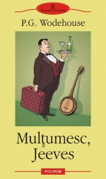 Multumesc, Jeeves - P.G. Wodehouse, Carmen Toader