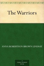 The Warriors - Anna Robertson Brown Lindsay