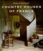 Country Houses of France - Barbara Stoeltie, Rene Stoeltie, Taschen