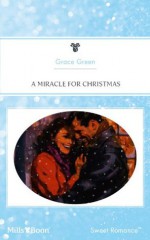 Mills & Boon : A Miracle For Christmas - Grace Green