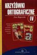 Krzyżówki ortograficzne do języka polskiego : szkoła podstawowa IV - Ewa Rogowska-Cybulska